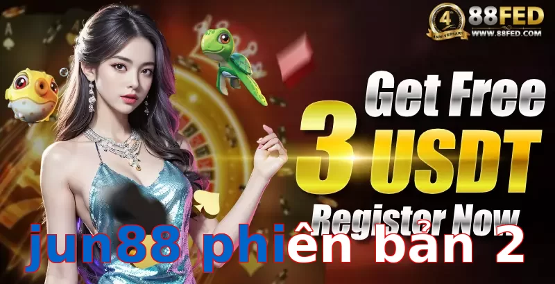 jun88 phiên bản 2