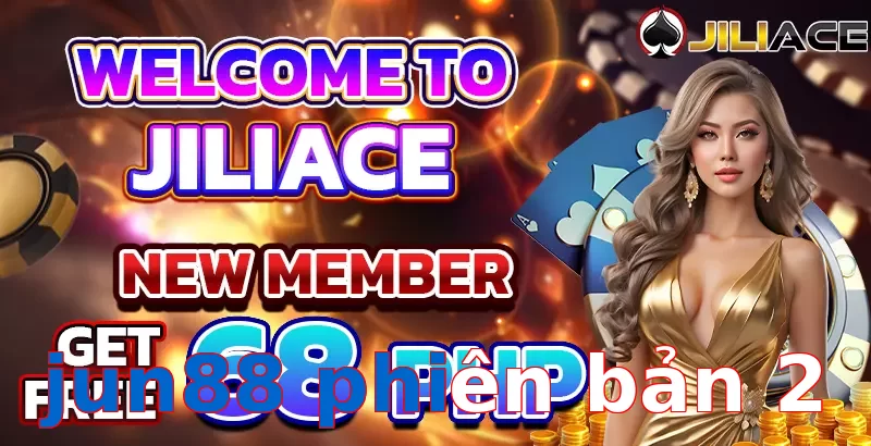 jun88 phiên bản 2