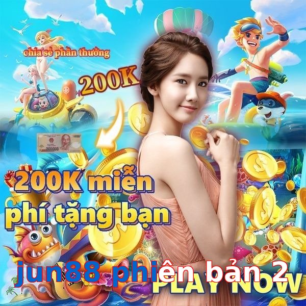 jun88 phiên bản 2