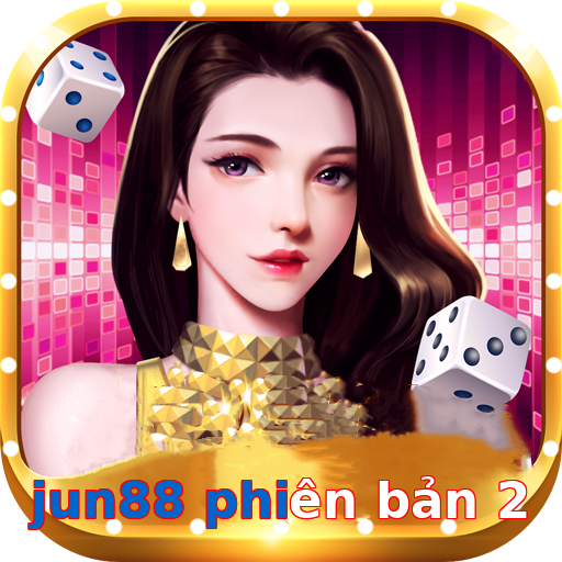 jun88 phiên bản 2