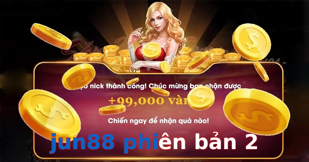 jun88 phiên bản 2