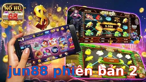 jun88 phiên bản 2